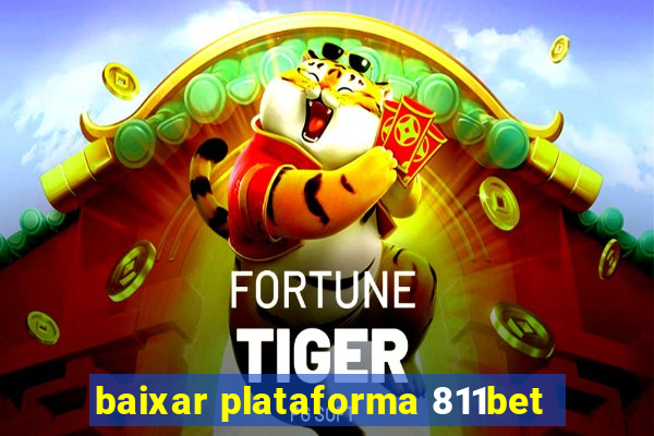 baixar plataforma 811bet